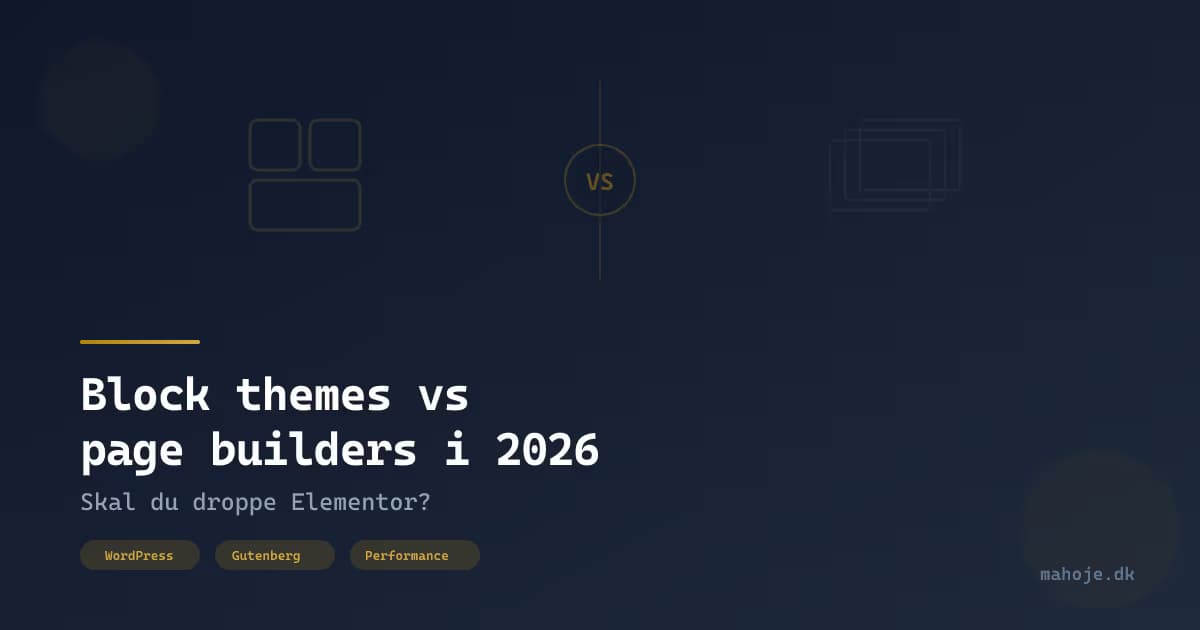 Block themes vs page builders i 2026: Skal du droppe Elementor?