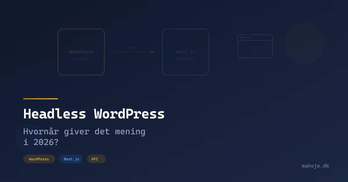 Headless WordPress i 2026: Hvornår giver det mening — og hvornår er det overkill?