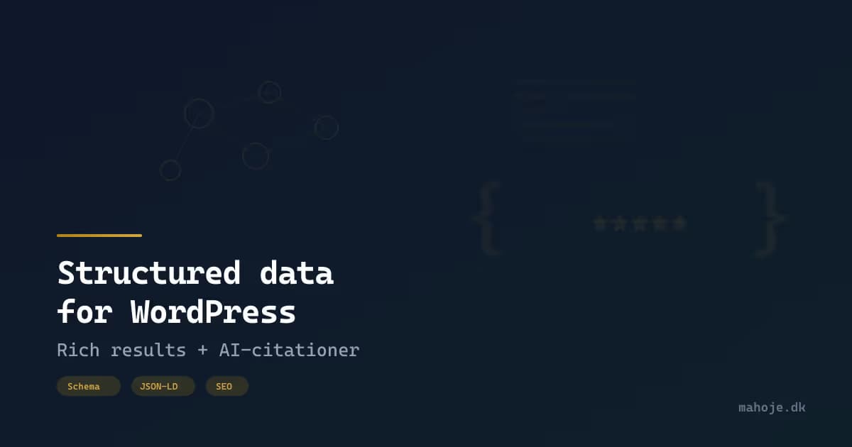 Structured data for WordPress: Din vej til rich results og AI-citationer
