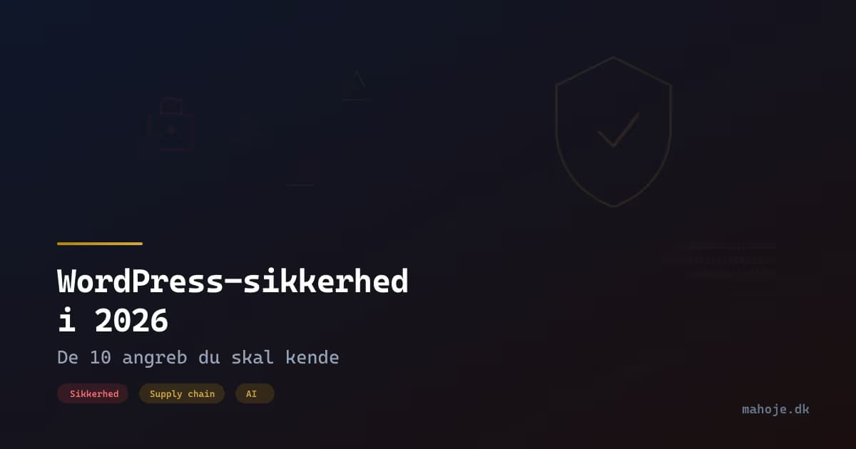 WordPress-sikkerhed i 2026: De 10 angreb du skal kende