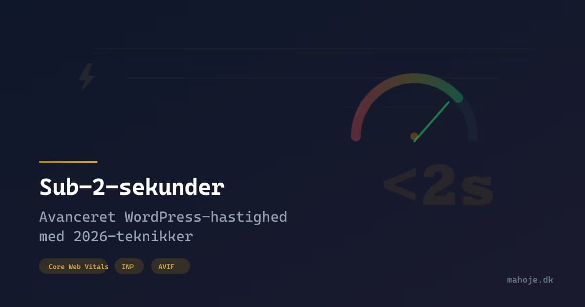 Sub-2-sekunder: Avanceret WordPress-hastighed med 2026-teknikker